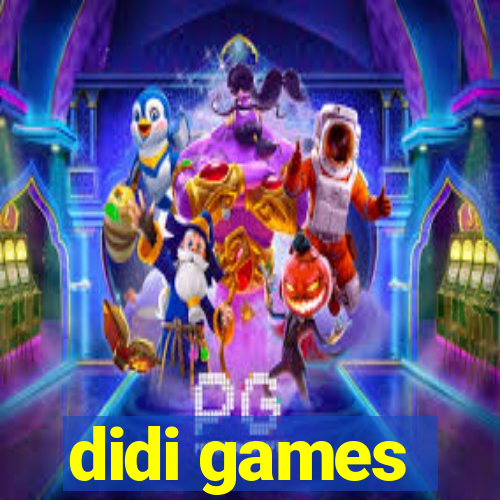 didi games